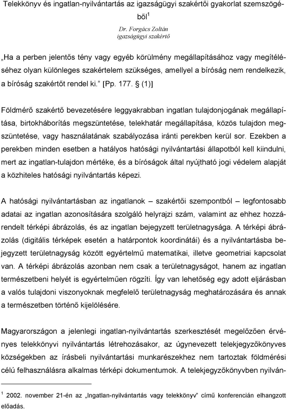 bíróság szakértőt rendel ki. [Pp. 177.