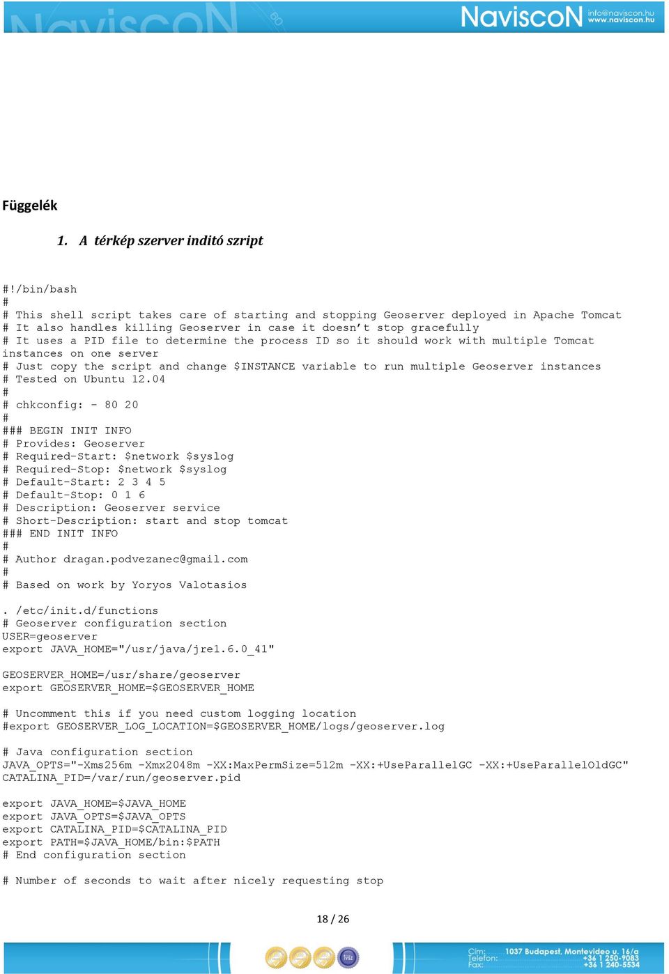 determine the process ID so it should work with multiple Tomcat instances on one server # Just copy the script and change $INSTANCE variable to run multiple Geoserver instances # Tested on Ubuntu 12.