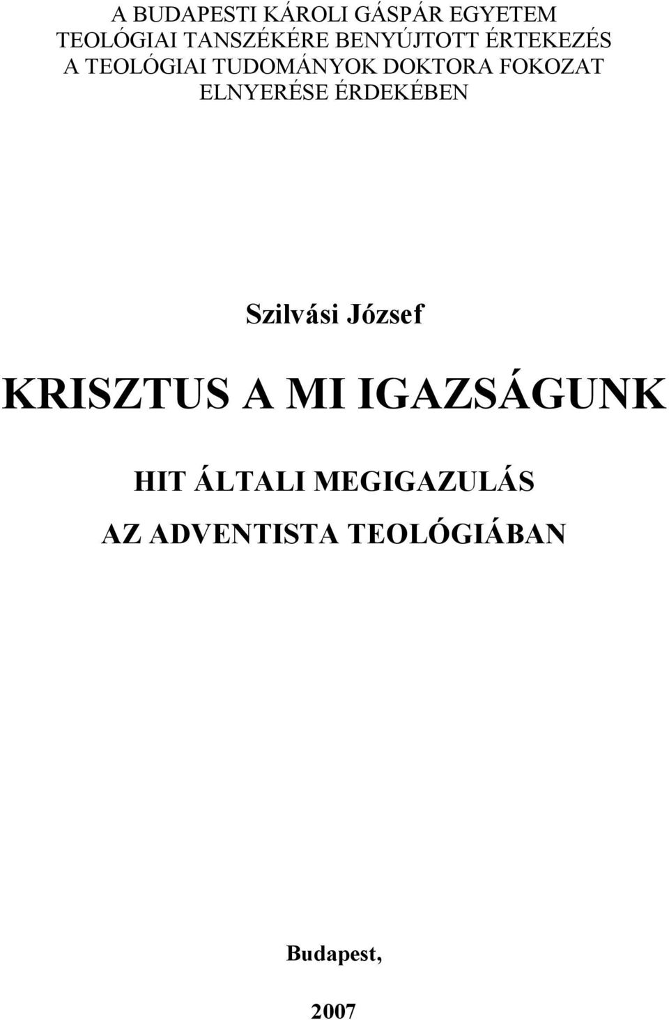 ELNYERÉSE ÉRDEKÉBEN Szilvási József KRISZTUS A MI