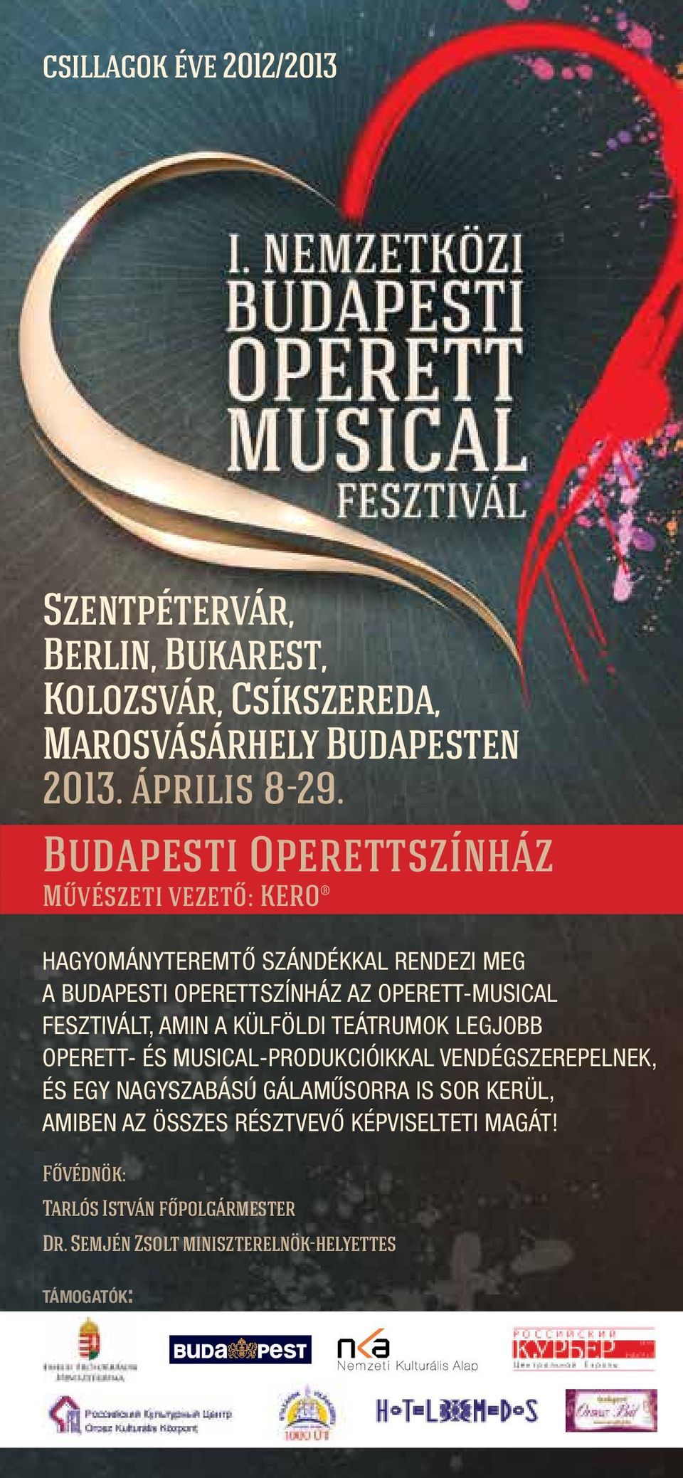 FESZTIVÁLT, AMIN A KÜLFÖLDI TEÁTRUMOK LEGJOBB OPERETT- ÉS MUSICAL-PRODUKCIÓIKKAL VENDÉGSZEREPELNEK, ÉS EGY NAGYSZABÁSÚ GÁLAMŰSORRA IS