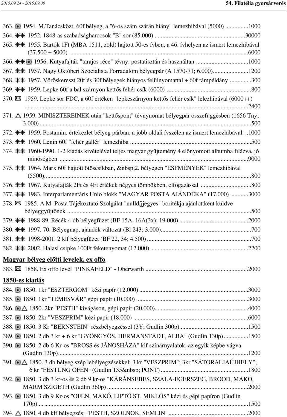 Nagy Októberi Szocialista Forradalom bélyegpár (A 1570-71; 6.000)...1200 368. 1957. Vöröskereszt 20f és 30f bélyegek hiányos felülnyomattal + 60f támpéldány...300 369. 1959.