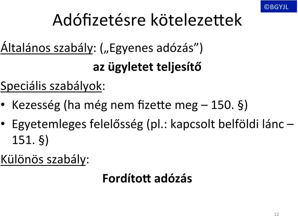 (ha még nem fizede meg 150. ) Egyetemleges felelősség (pl.