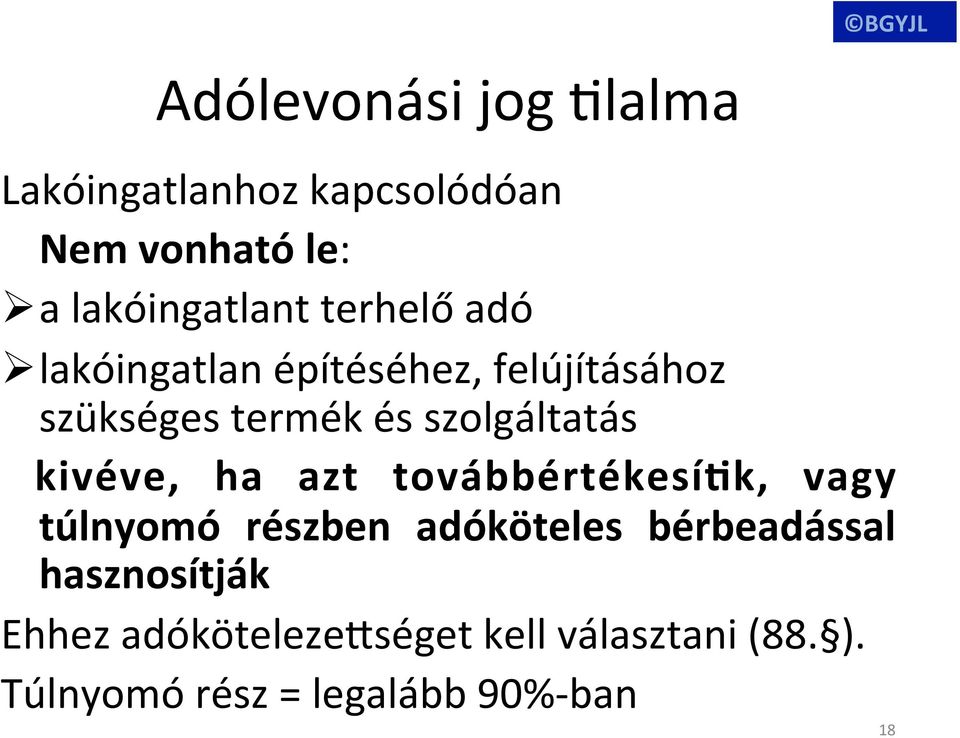 kivéve, ha azt továbbértékesíhk, vagy túlnyomó részben adóköteles bérbeadással