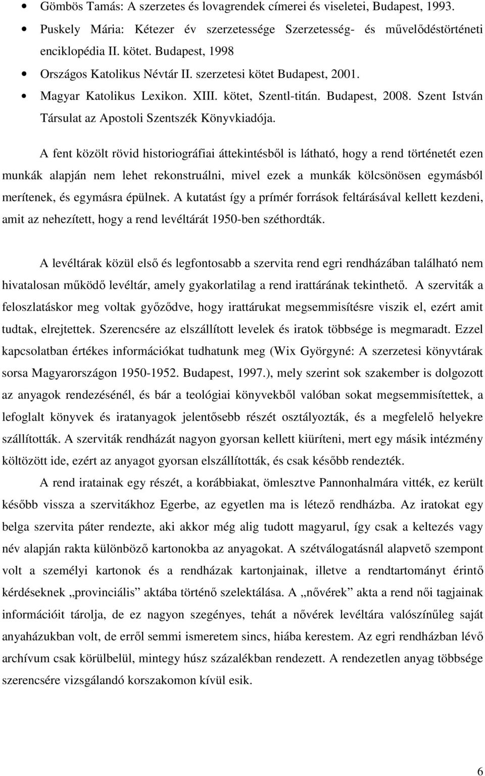 Szent István Társulat az Apostoli Szentszék Könyvkiadója.