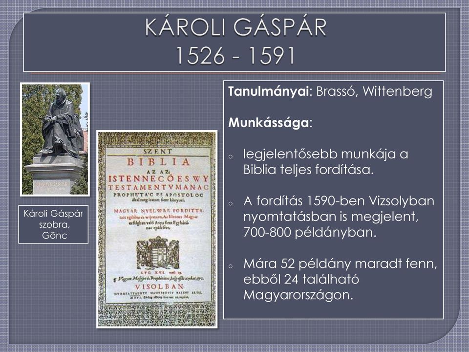 Kárli Gáspár szbra, Gönc A frdítás 1590-ben Vizslyban