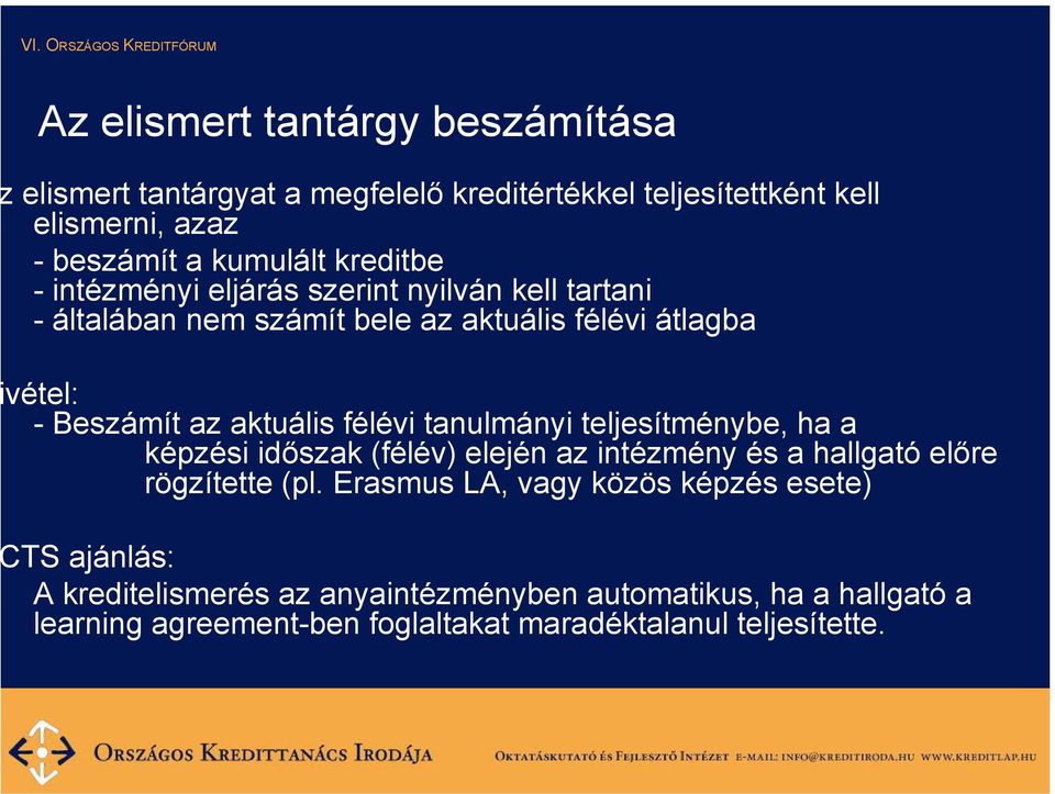 félévi tanulmányi teljesítménybe, ha a képzési időszak (félév) elején az intézmény és a hallgató előre rögzítette (pl.