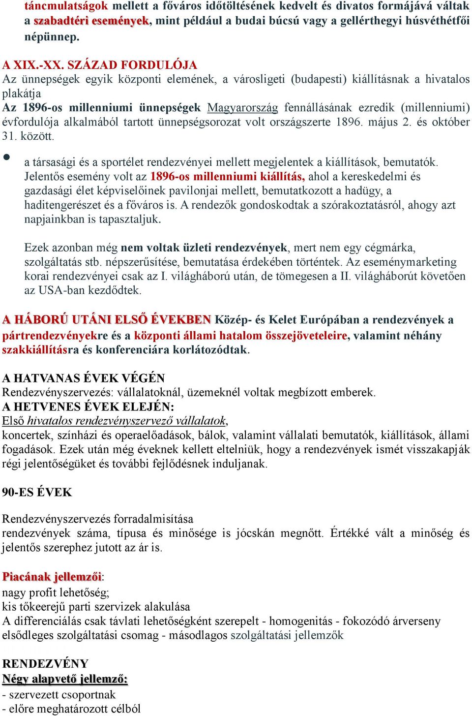 évfordulója alkalmából tartott ünnepségsorozat volt országszerte 1896. május 2. és október 31. között. a társasági és a sportélet rendezvényei mellett megjelentek a kiállítások, bemutatók.