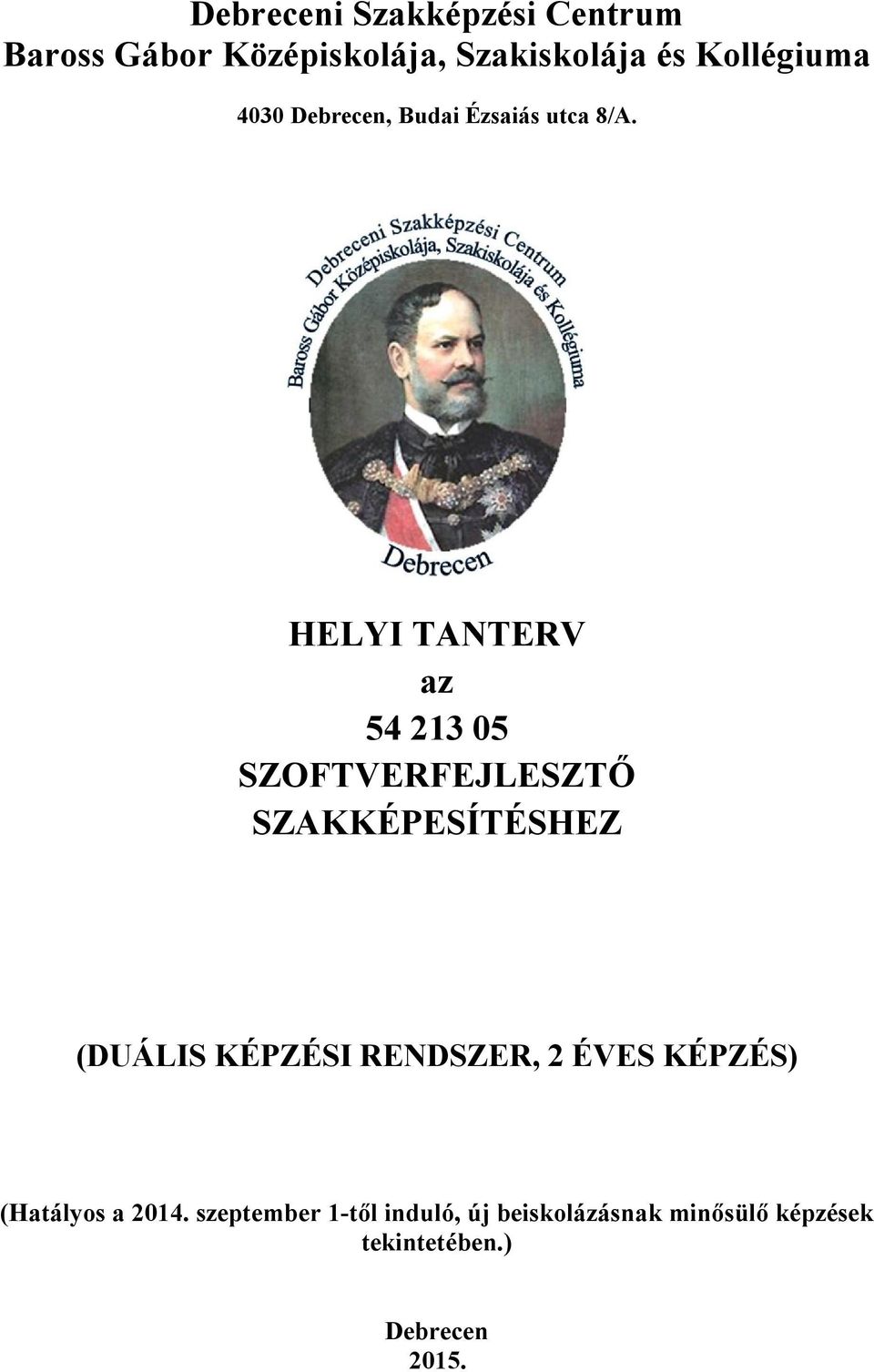 HELYI TANTERV az 54 213 05 SZOFTVERFEJLESZTŐ SZAKKÉPESÍTÉSHEZ (DUÁLIS KÉPZÉSI