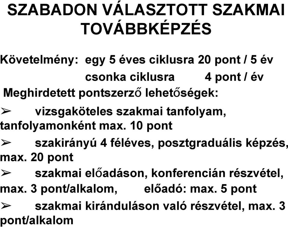 tanfolyamonként max. 10 pont szakirányú 4 féléves, posztgraduális képzés, max.