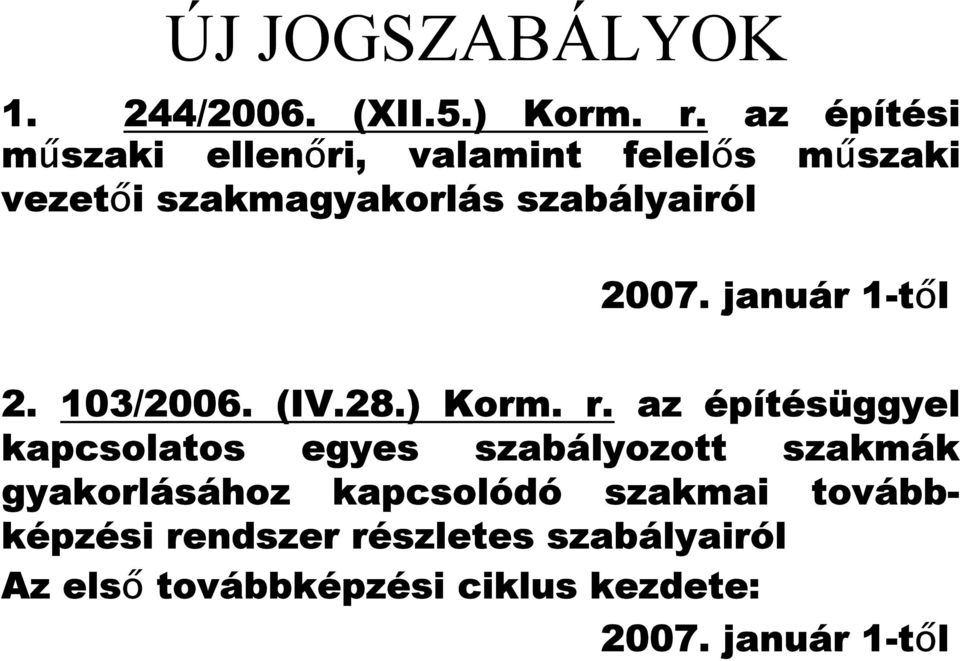 2007. január 1-től 2. 103/2006. (IV.28.) Korm. r.