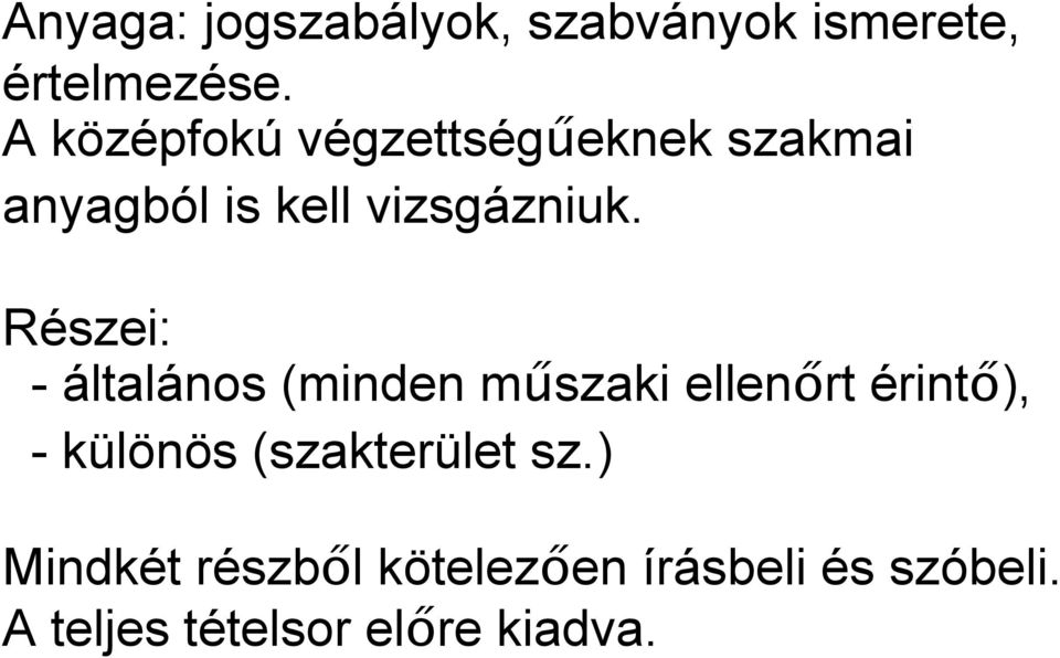 Részei: - általános (minden műszaki ellenőrt érintő), - különös