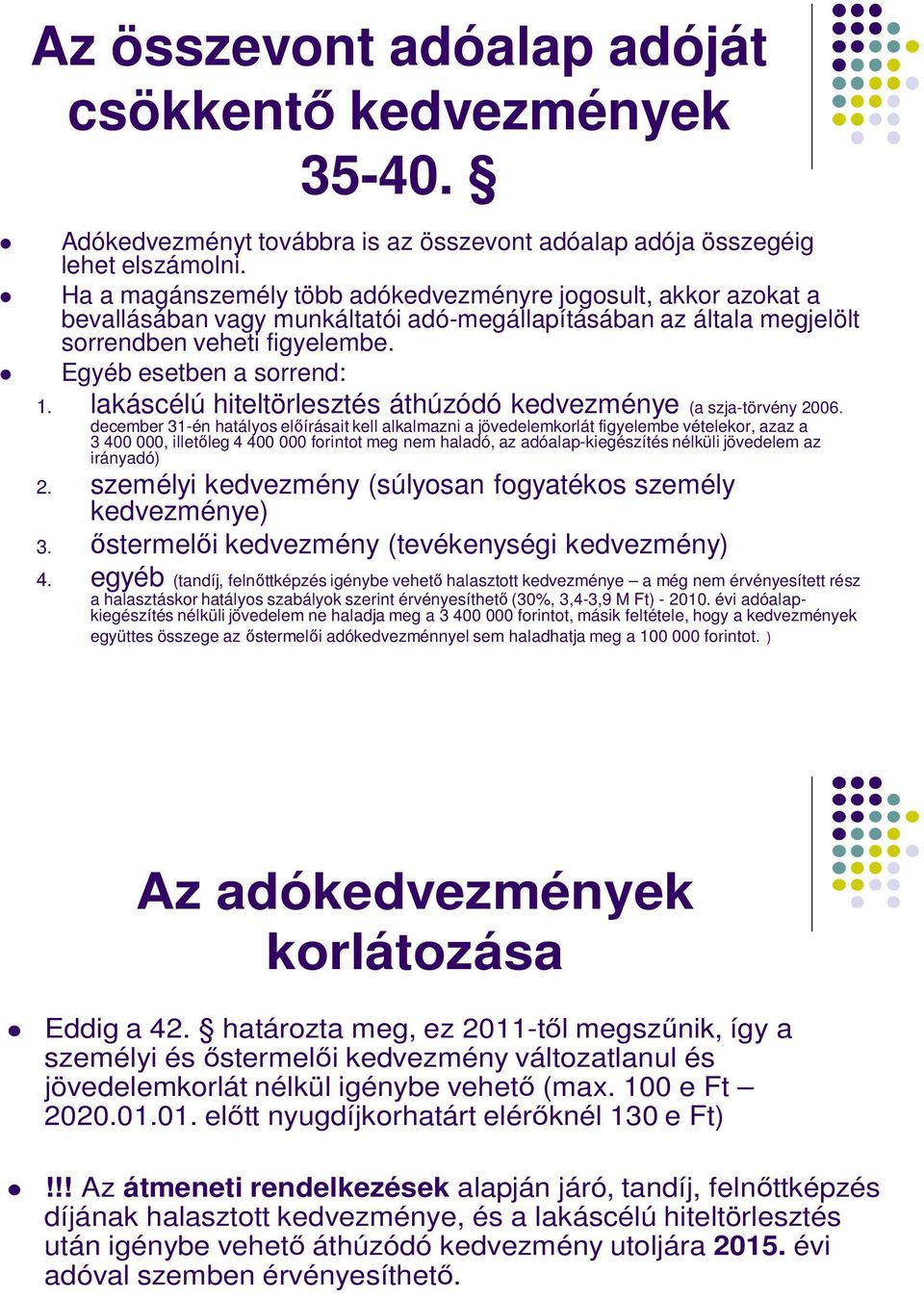 lakáscélú hiteltörlesztés áthúzódó kedvezménye (a szja-törvény 2006.