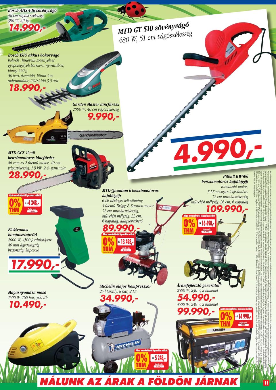 töltési idő 3,5 óra 18.990,- MTD GCS 46/40 benzinmotoros láncfűrész 46 ccm-es 2 ütemű motor, 40 cm vágószélesség, 1,9 kw, 2 év garancia 28.