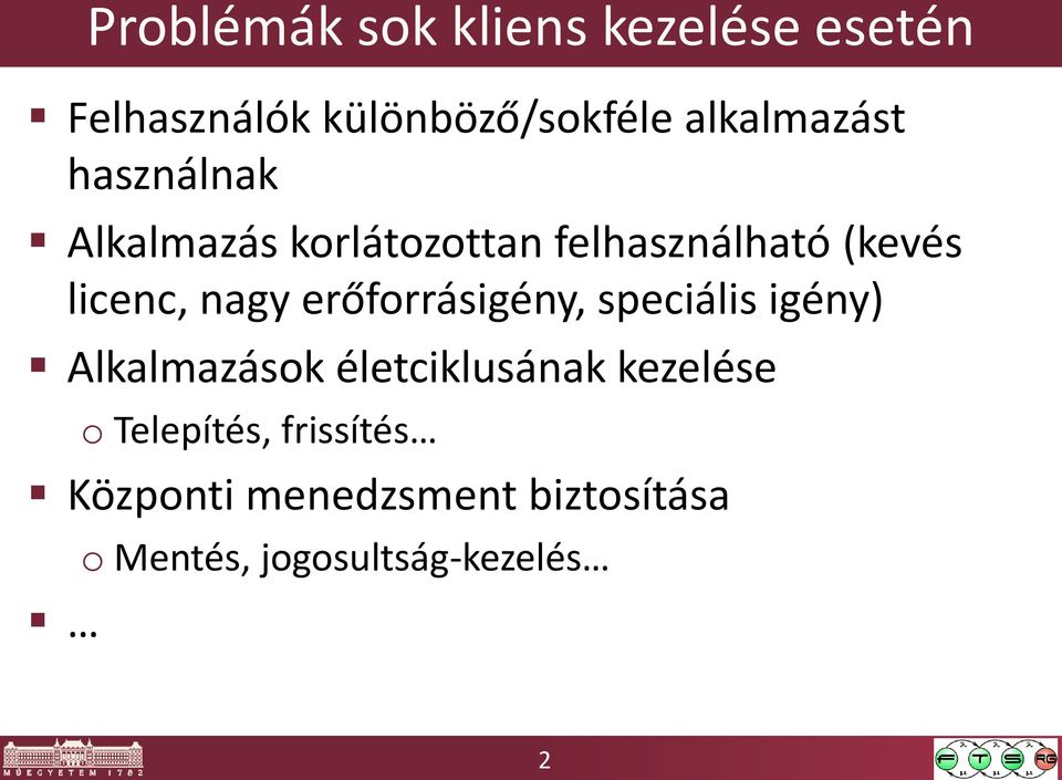 licenc, nagy erőforrásigény, speciális igény) Alkalmazások életciklusának