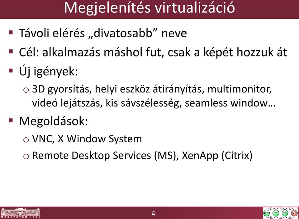 átirányítás, multimonitor, videó lejátszás, kis sávszélesség, seamless window