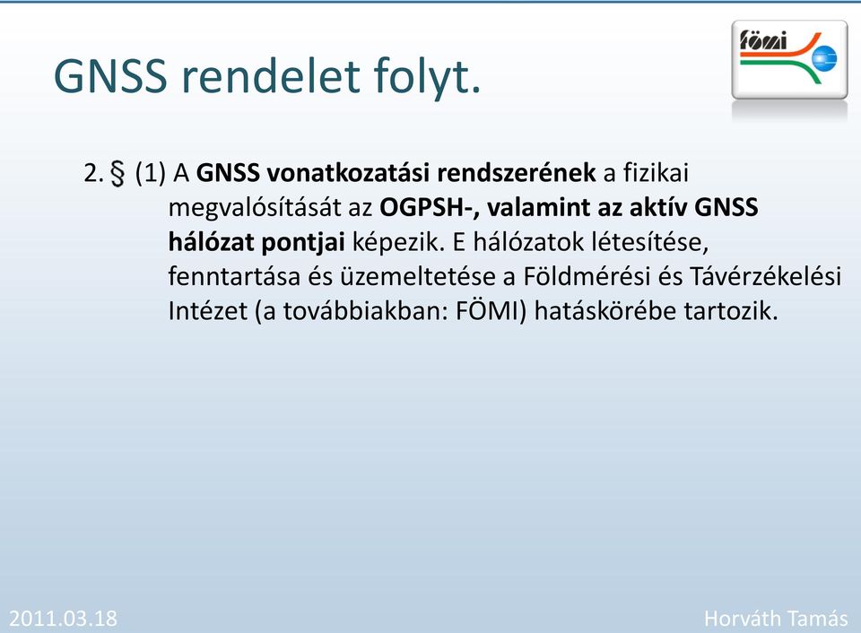 OGPSH-, valamint az aktív GNSS hálózat pontjai képezik.