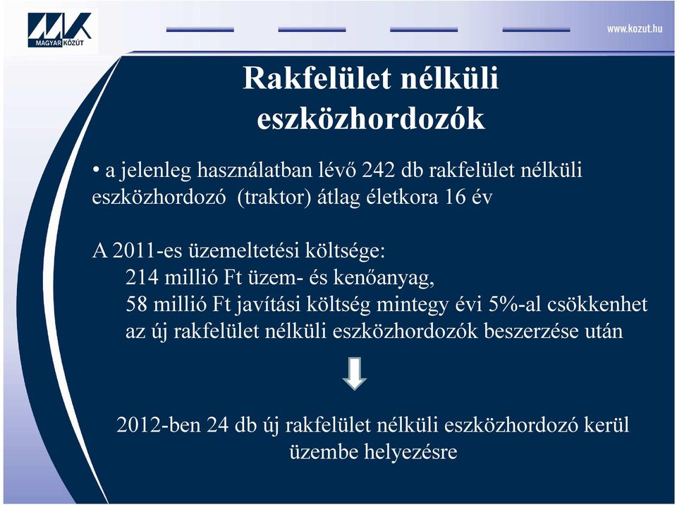 és kenőanyag, 58 millió Ft javítási költség mintegy évi 5%-al csökkenhet az új rakfelület nélküli