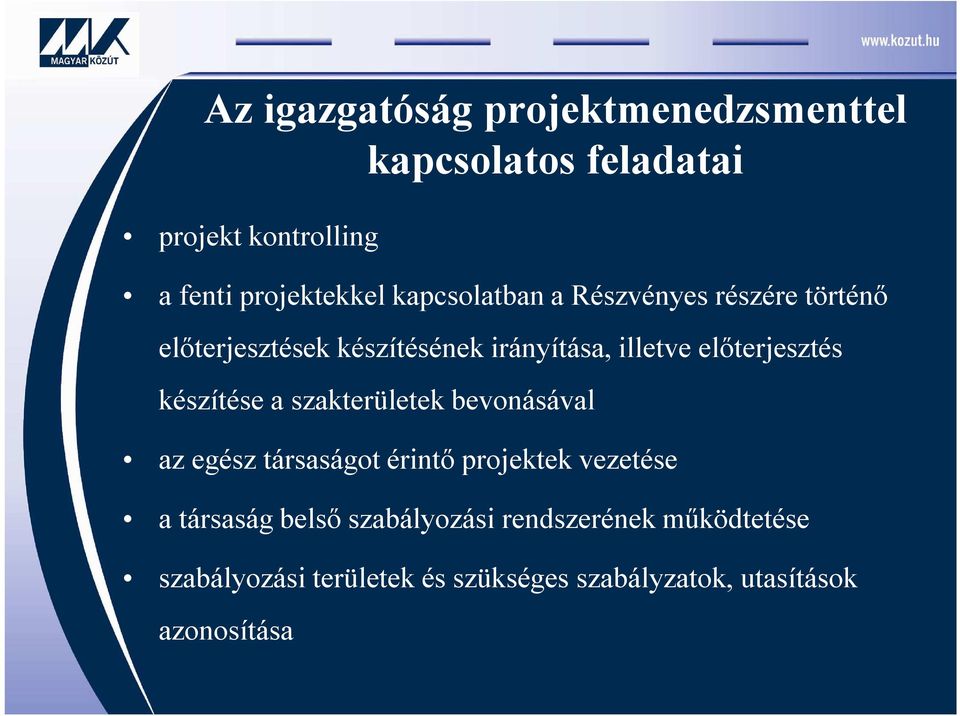 előterjesztés készítése a szakterületek bevonásával az egész társaságot érintő projektek vezetése a