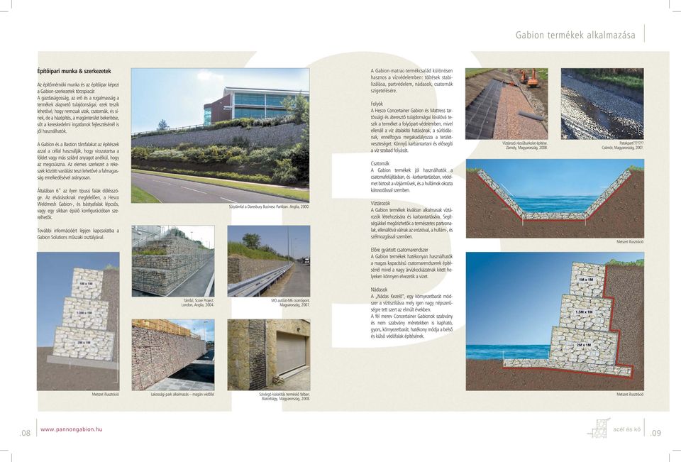 A Gabion és a Bastion támfalakat az építészek azzal a céllal használják, hogy visszatartsa a földet vagy más szilárd anyagot anélkül, hogy az megcsúszna.