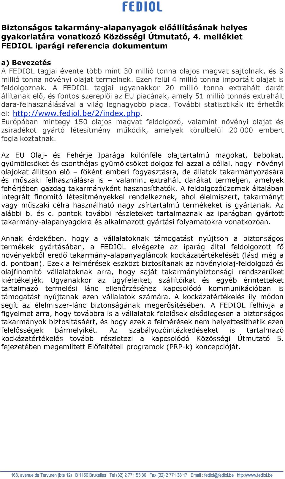 Ezen felül 4 millió tonna importált olajat is feldolgoznak.