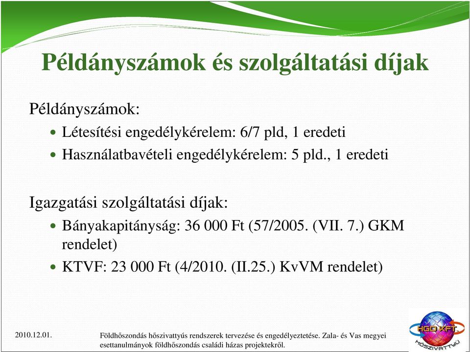 pld., 1 eredeti Igazgatási szolgáltatási díjak: Bányakapitányság: 36 000