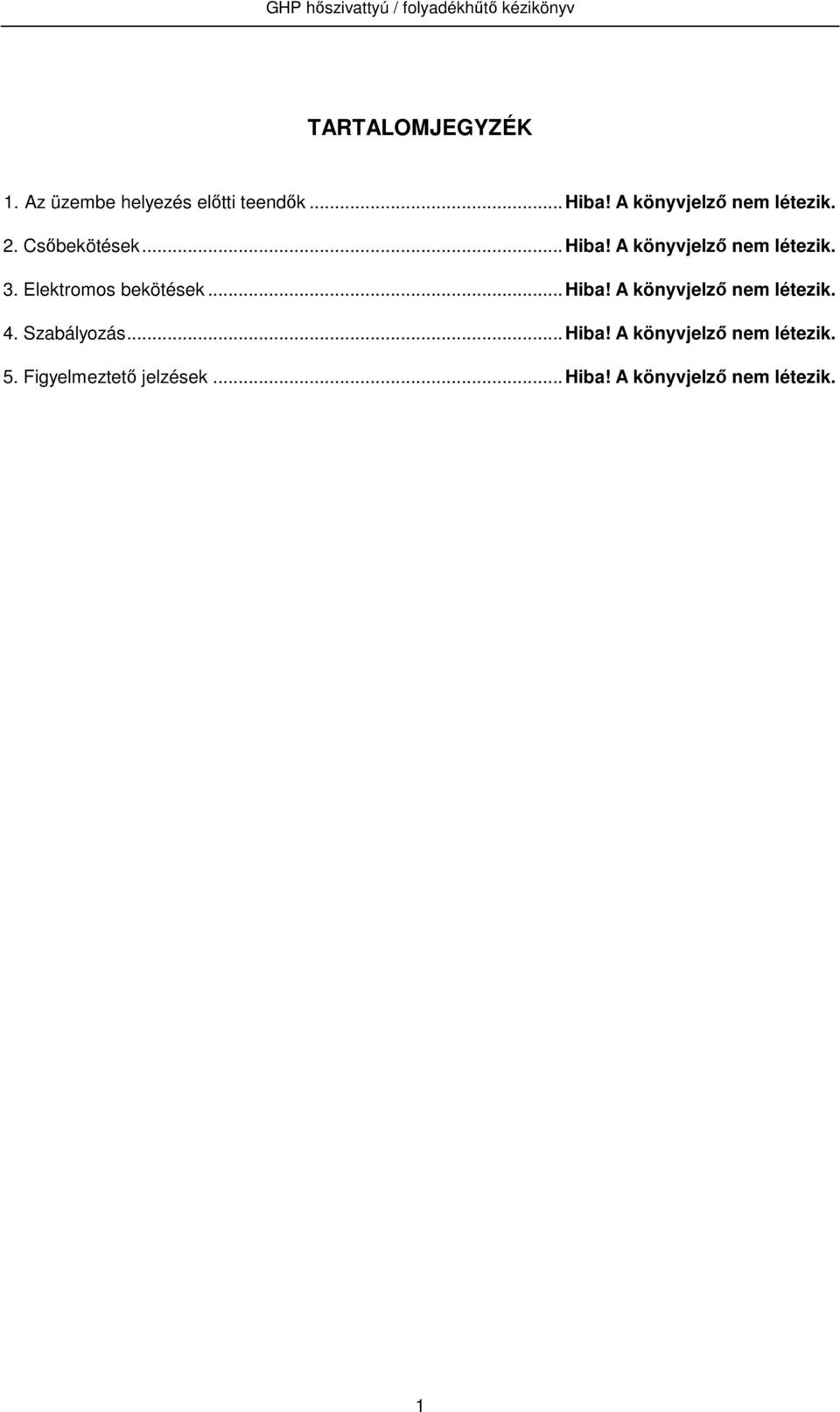 3. Elektromos bekötések... Hiba! A könyvjelző nem létezik. 4. Szabályozás.