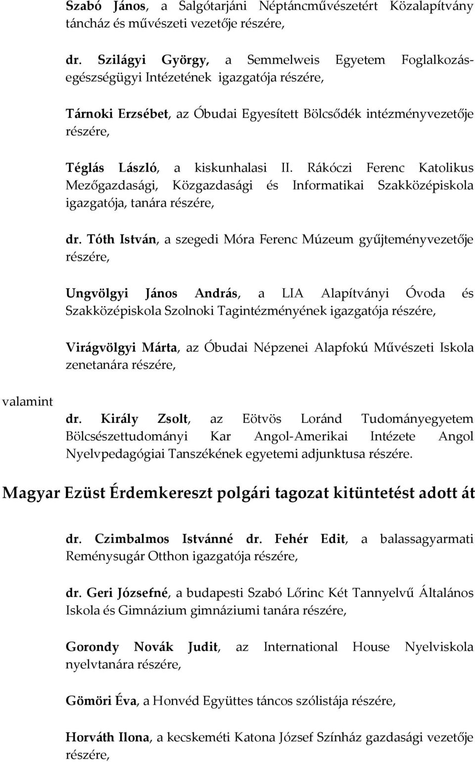 Rákóczi Ferenc Katolikus Mezőgazdasági, Közgazdasági és Informatikai Szakközépiskola igazgatója, tanára dr.