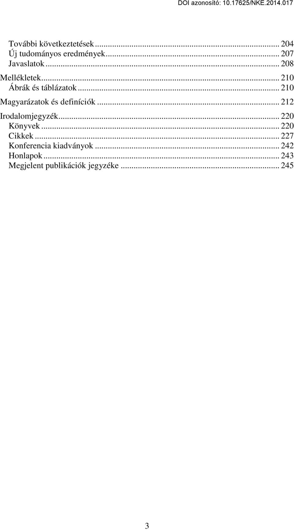 .. 210 Magyarázatok és definíciók... 212 Irodalomjegyzék... 220 Könyvek.