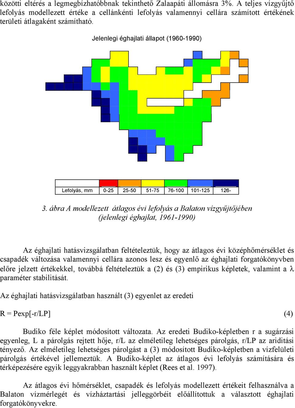 Jelenlegi éghajlati állapot (1960-1990) Lefolyás, mm 0-25 25-50 51-75 76-100 101-125 126-3.