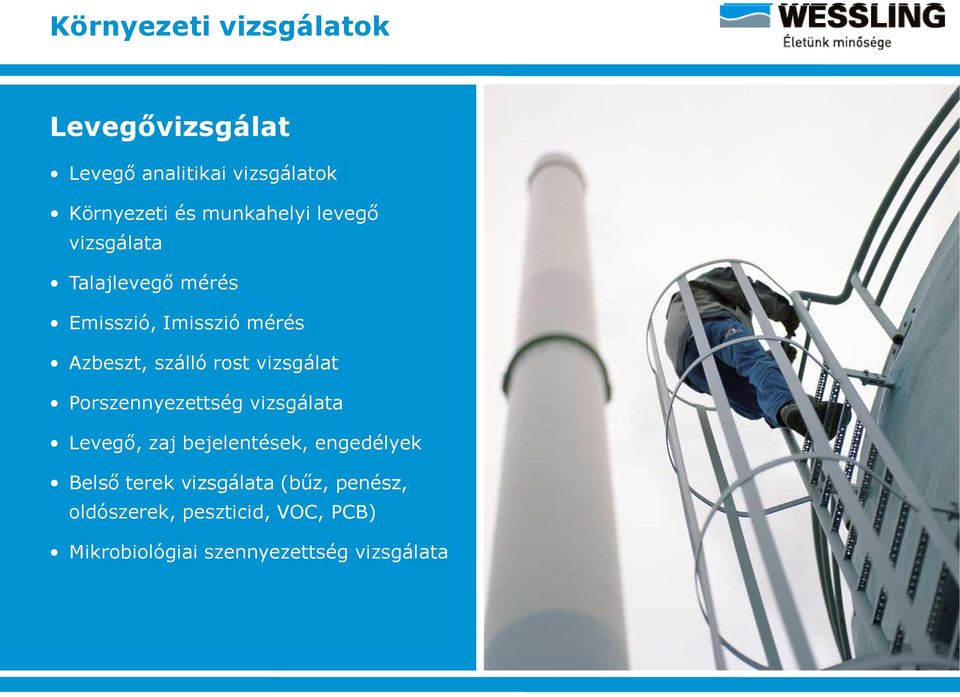 rost vizsgálat Porszennyezettség vizsgálata Levegő, zaj bejelentések, engedélyek Belső
