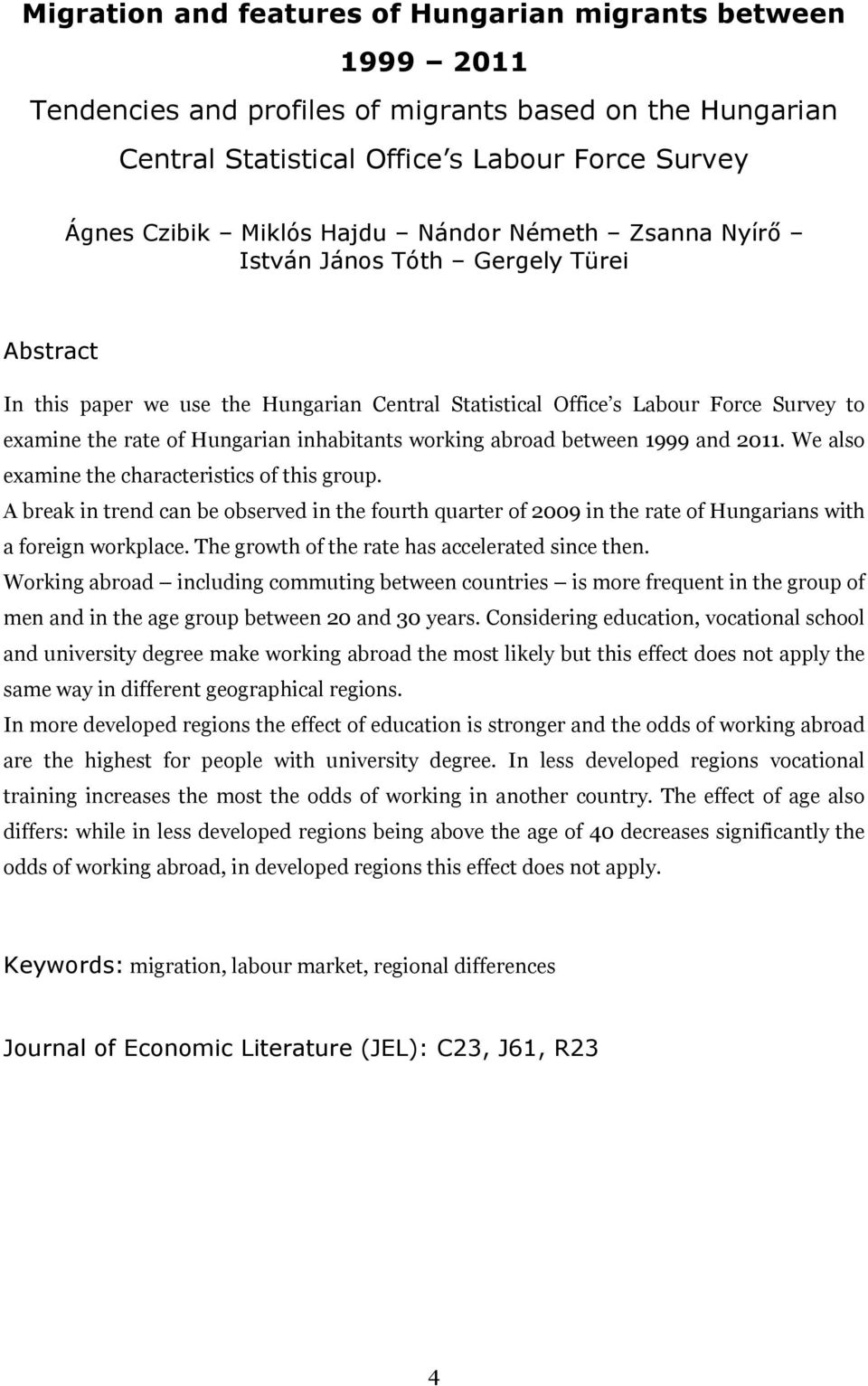 working abroad between 1999 and 2011. We also examine the characteristics of this group.