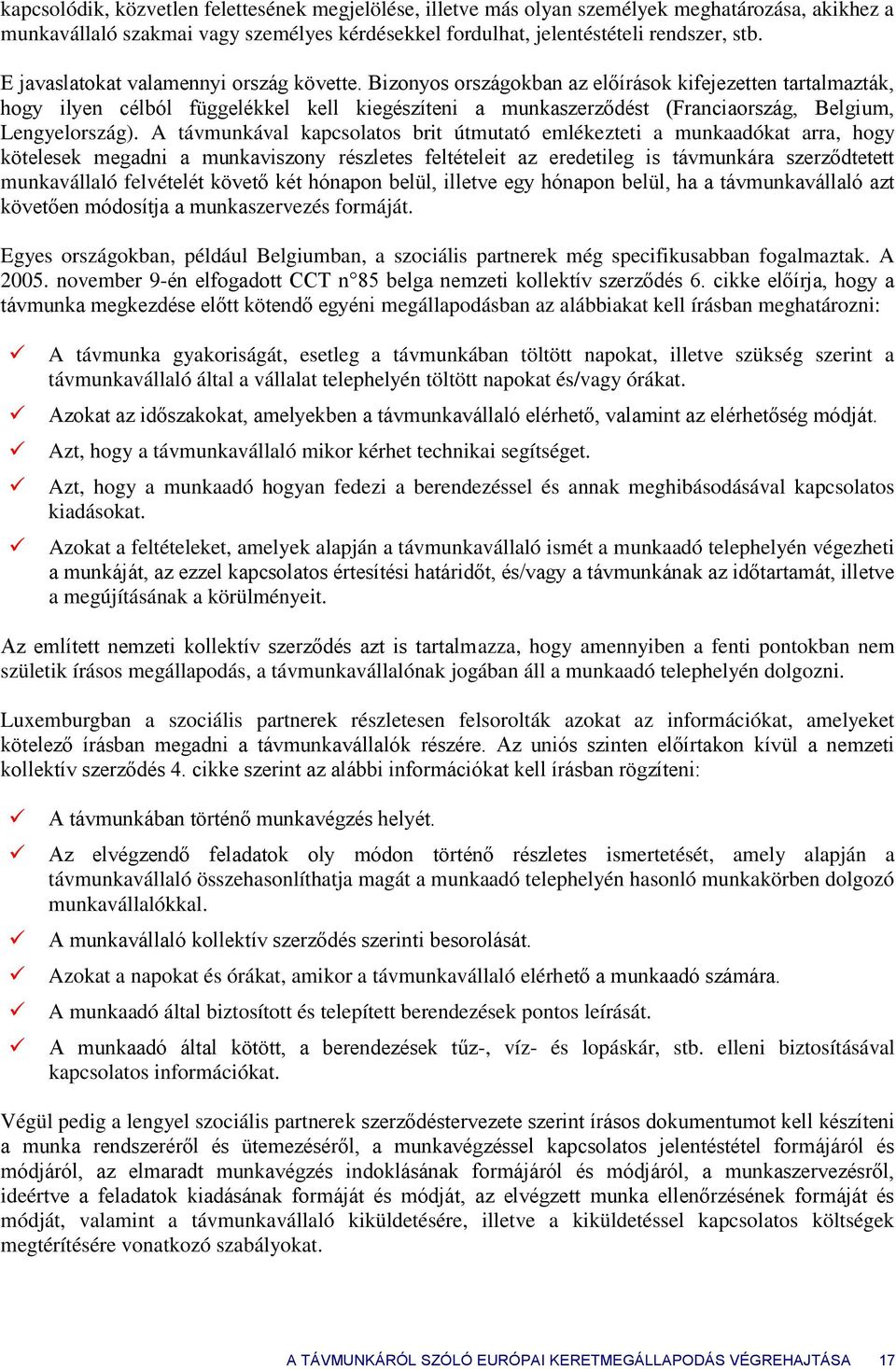 A távmunkával kapcslats brit útmutató emlékezteti a munkaadókat arra, hgy kötelesek megadni a munkaviszny részletes feltételeit az eredetileg is távmunkára szerződtetett munkavállaló felvételét