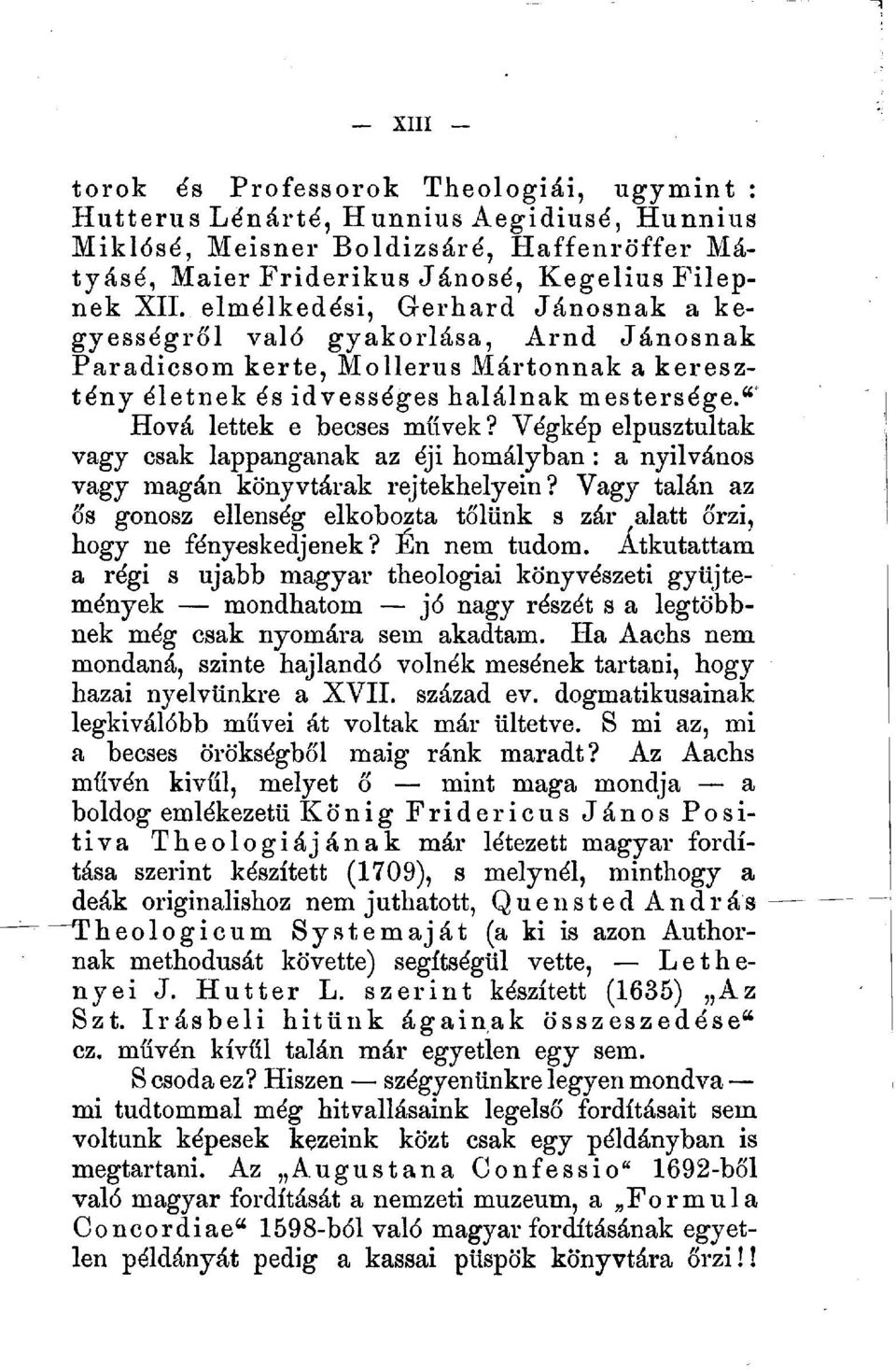 Végkép elpusztultak vagy csak lappanganak az éji homályban : a nyilvános vagy magán könyvtárak rejtekhelyein?