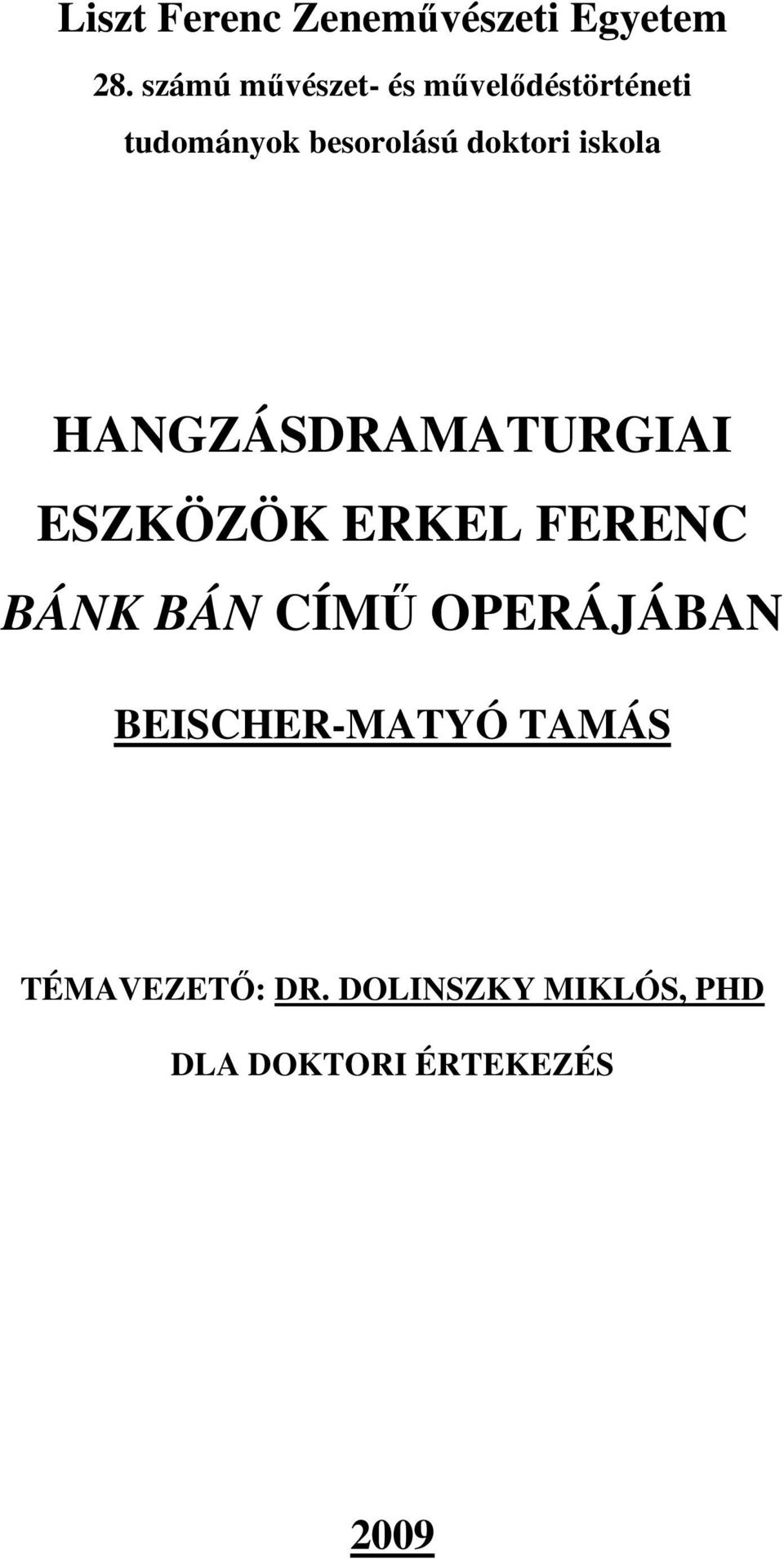 doktori iskola HANGZÁSDRAMATURGIAI ESZKÖZÖK ERKEL FERENC BÁNK BÁN