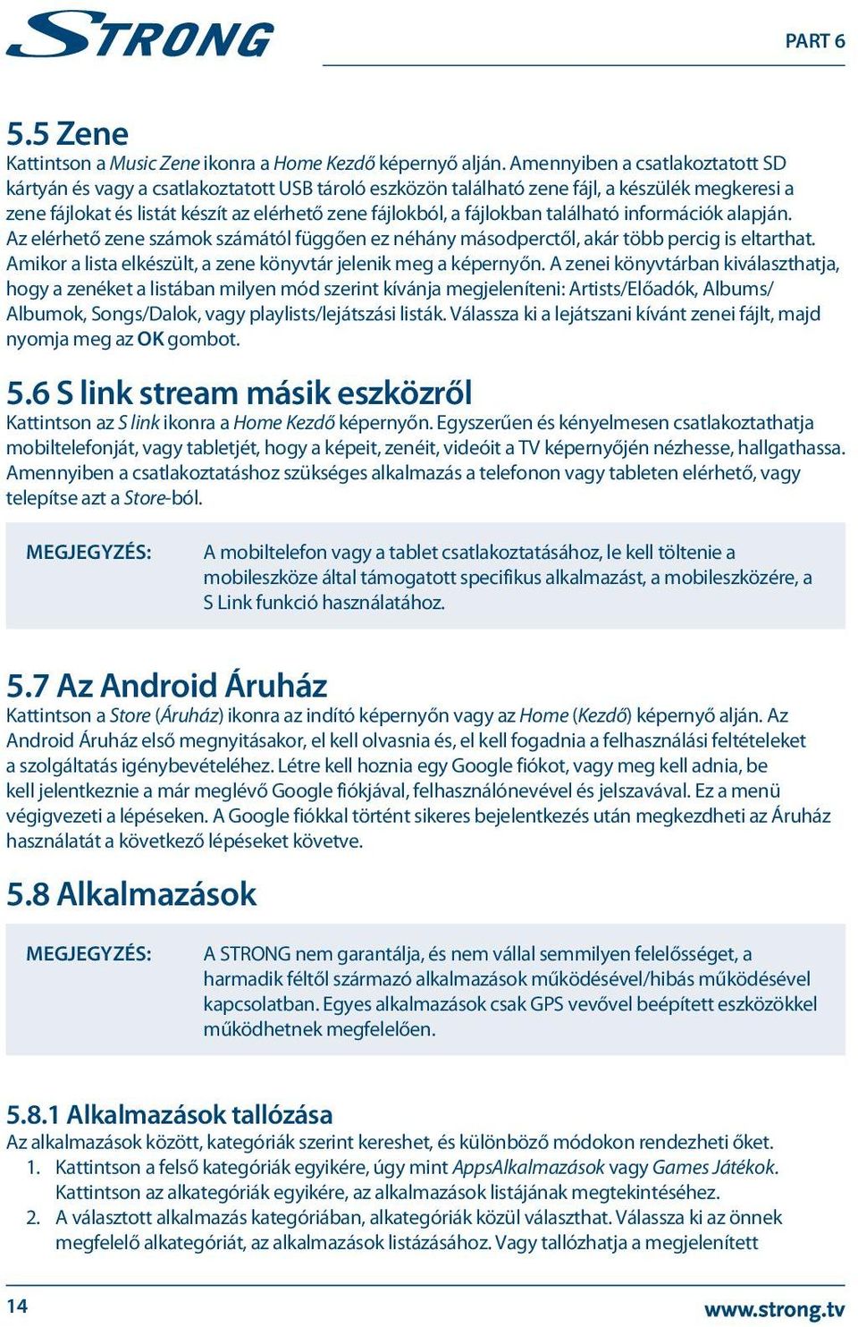 fájlokban található információk alapján. Az elérhető zene számok számától függően ez néhány másodperctől, akár több percig is eltarthat.