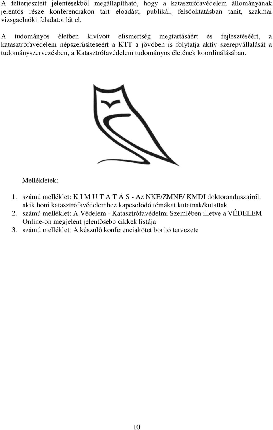 Katasztrófavédelem tudományos életének koordinálásában. Mellékletek: 1.