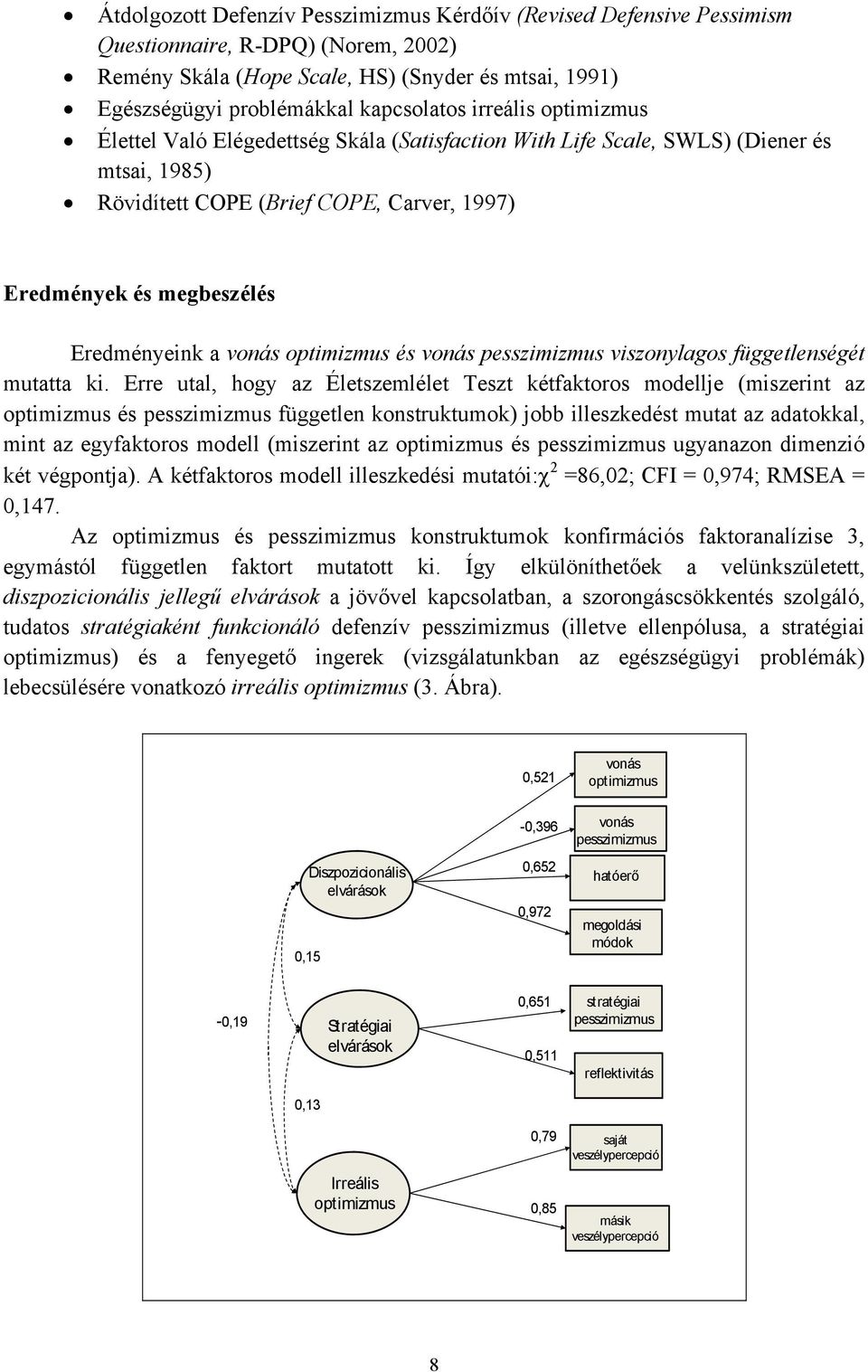 vonás pesszimizmus viszonylagos függetlenségét mutatta ki.