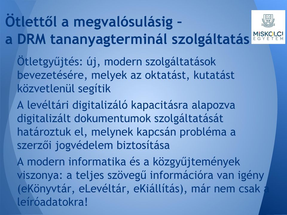 szolgáltatását határoztuk el, melynek kapcsán probléma a szerzői jogvédelem biztosítása A modern informatika és a