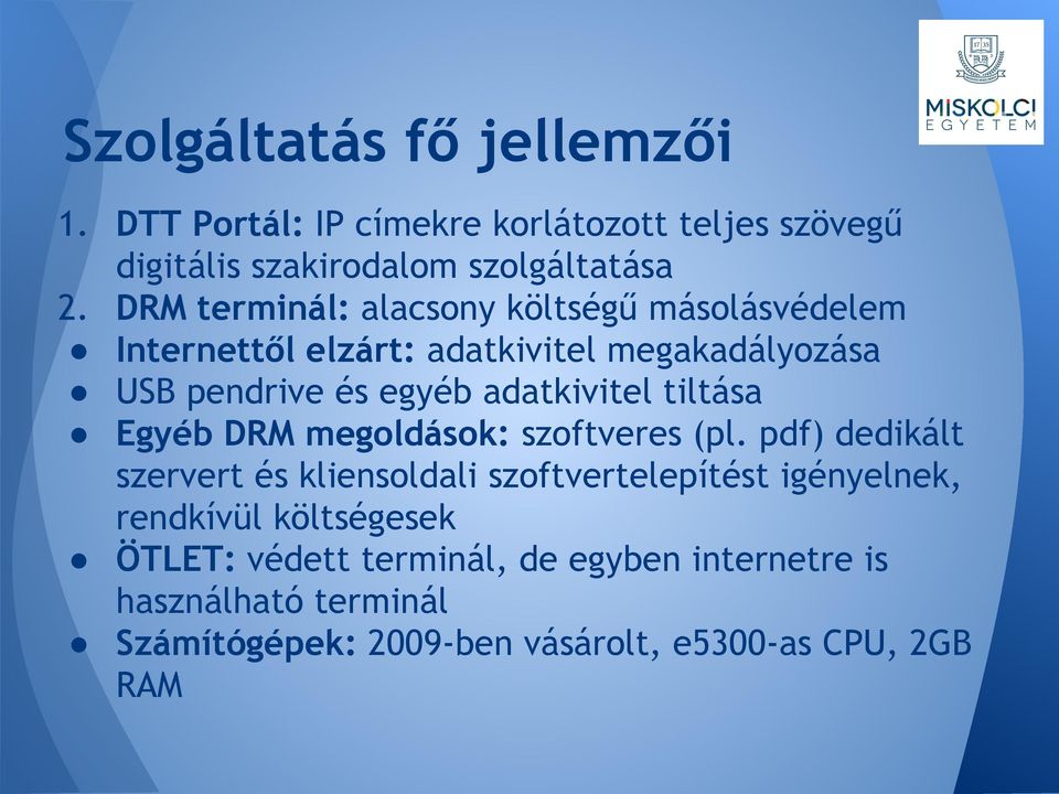 adatkivitel tiltása Egyéb DRM megoldások: szoftveres (pl.