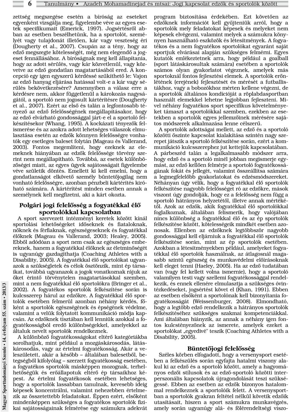 Csupán az a tény, hogy az edzô megszegte kötelességét, még nem elegendô a jogeset fennállásához.