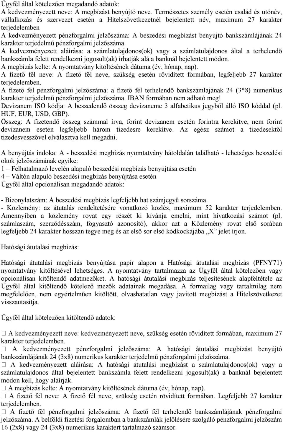 beszedési megbízást benyújtó bankszámlájának 24 karakter terjedelmű pénzforgalmi jelzőszáma.