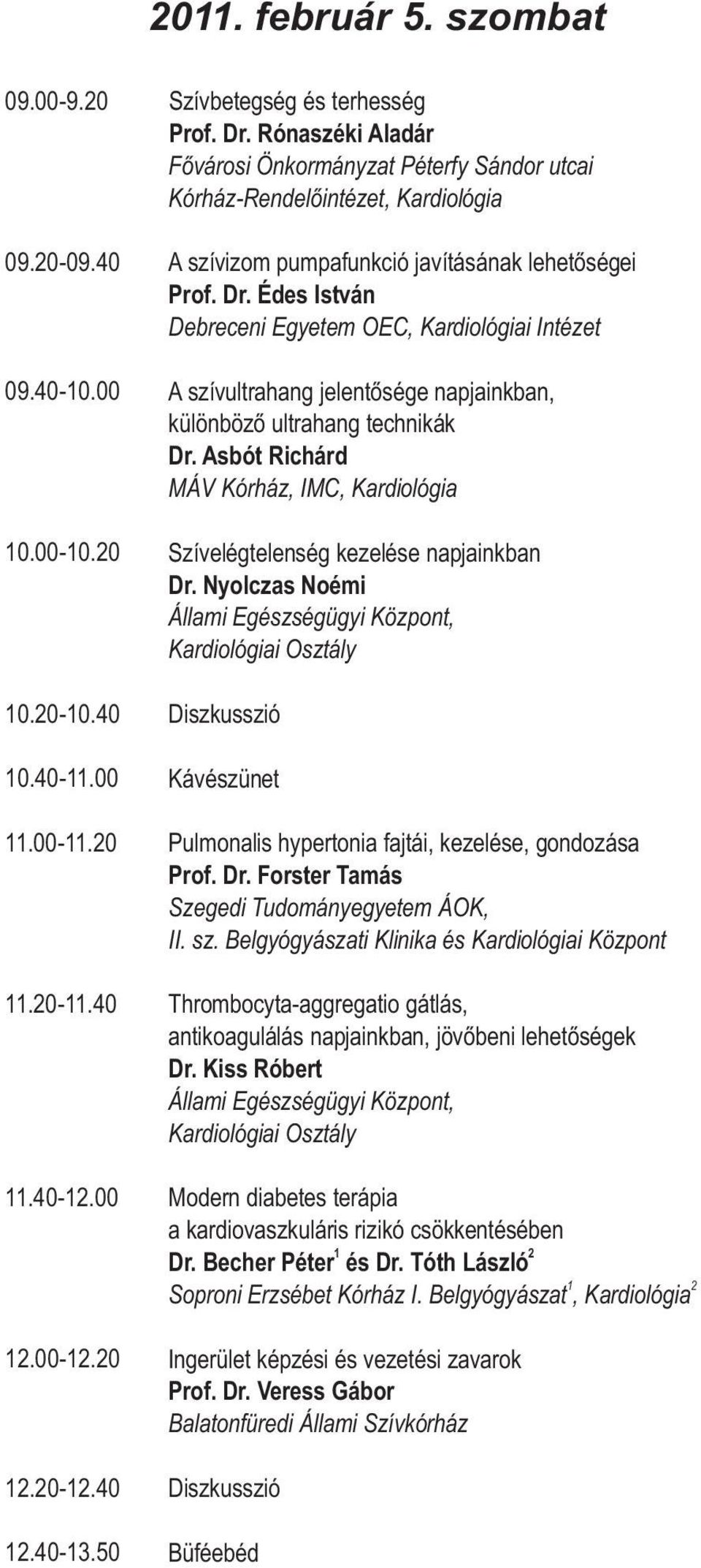 Édes István Debreceni Egyetem OEC, Kardiológiai Intézet A szívultrahang jelentõsége napjainkban, különbözõ ultrahang technikák Dr.