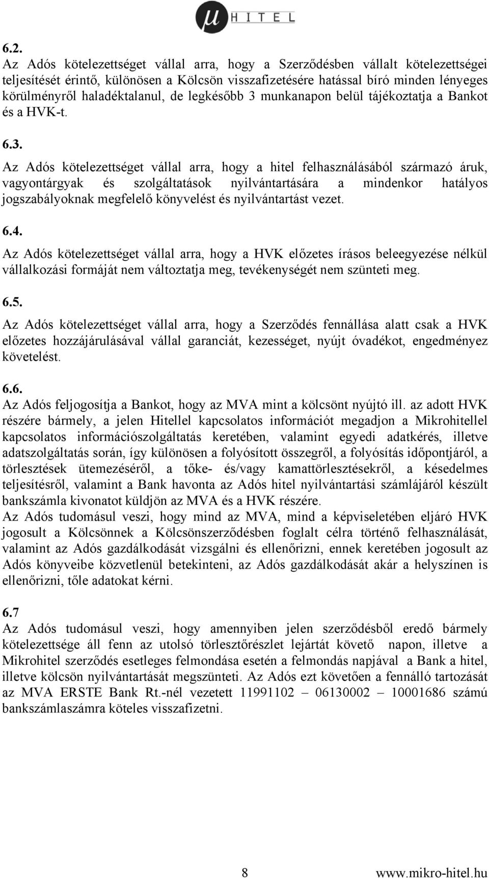 munkanapon belül tájékoztatja a Bankot és a HVK-t. 6.3.