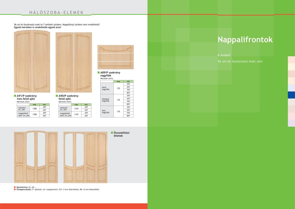 Nappalifrontok 6 modell 56 uni és fautánzatú matt szín A89/P szekrény felső 175 797 897 A91/P szekrény íves felső