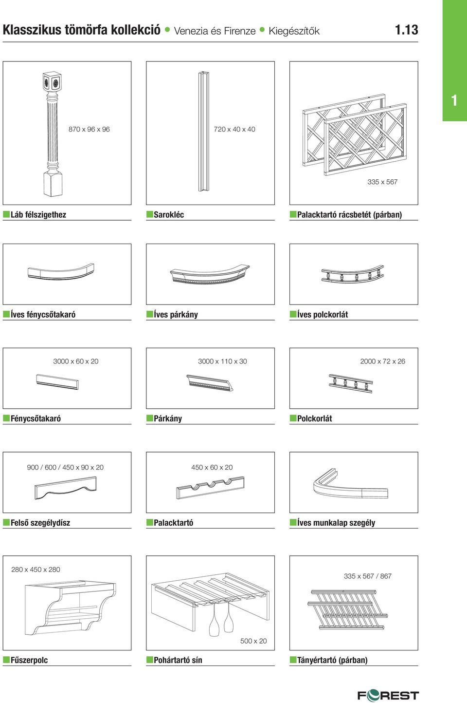 fénycsőtakaró n Íves párkány n Íves polckorlát 3000 x 60 x 20 n Fénycsőtakaró 900 / 600 / 450 x 90 x 20 n Felső