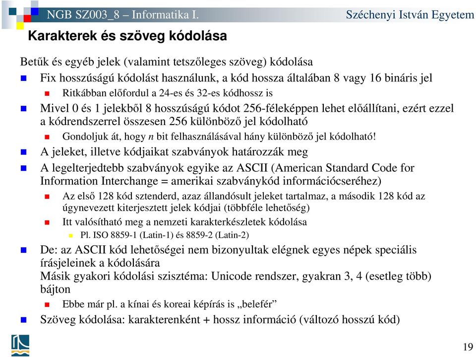 felhasználásával hány különböző jel kódolható!