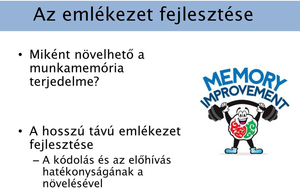 A hosszú távú emlékezet fejlesztése A