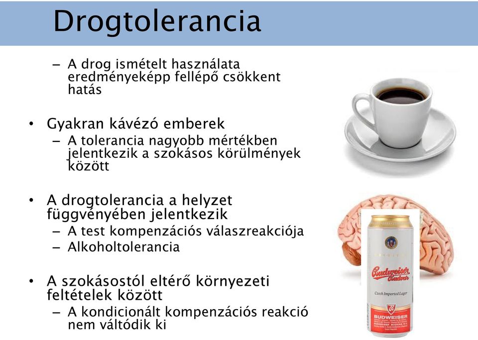 drogtolerancia a helyzet függvényében jelentkezik A test kompenzációs válaszreakciója