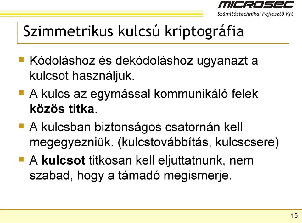 A kulcsban biztonságos csatornán kell megegyezniük.