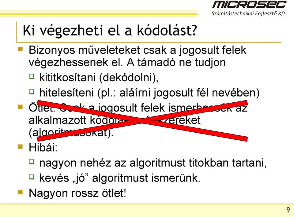 : aláírni jogosult fél nevében) Ötlet: Csak a jogosult felek ismerhessék az alkalmazott